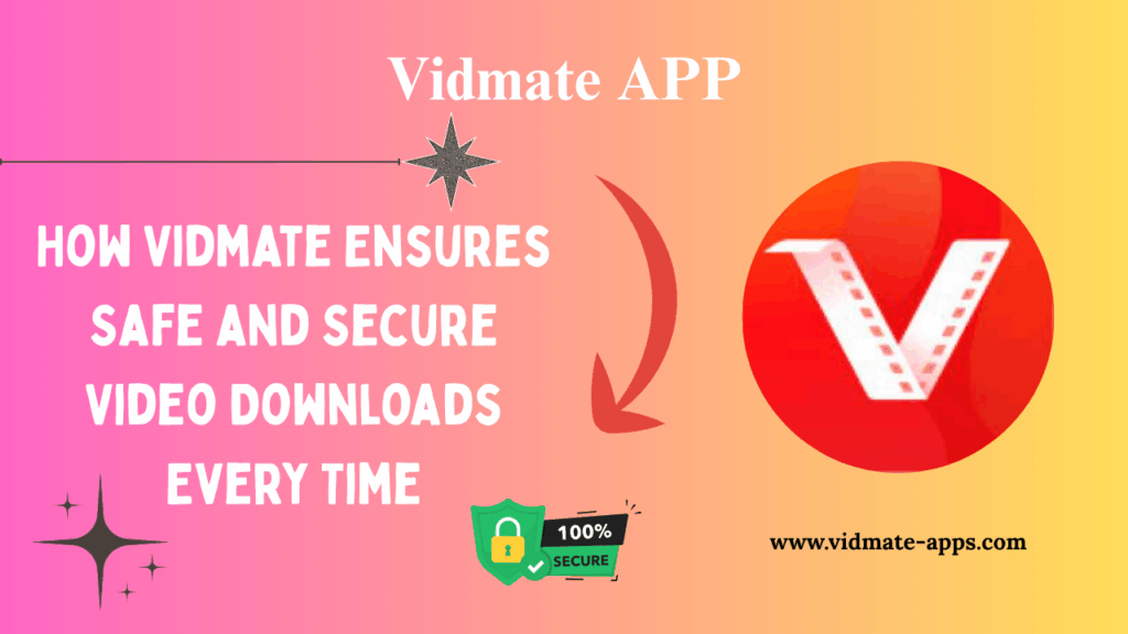 How Vidmate Ensures Safe and Secure Video Downloads Every Time